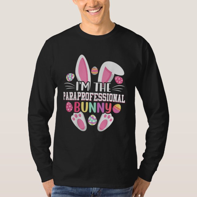 T-shirt I m The Paraprofessional Bunny   Easter Day (Devant)