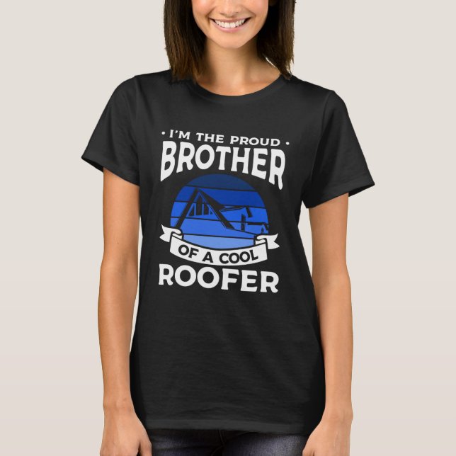 T-shirt I m The Proud Brother Of A Cool Roofer Roofing Roo (Devant)