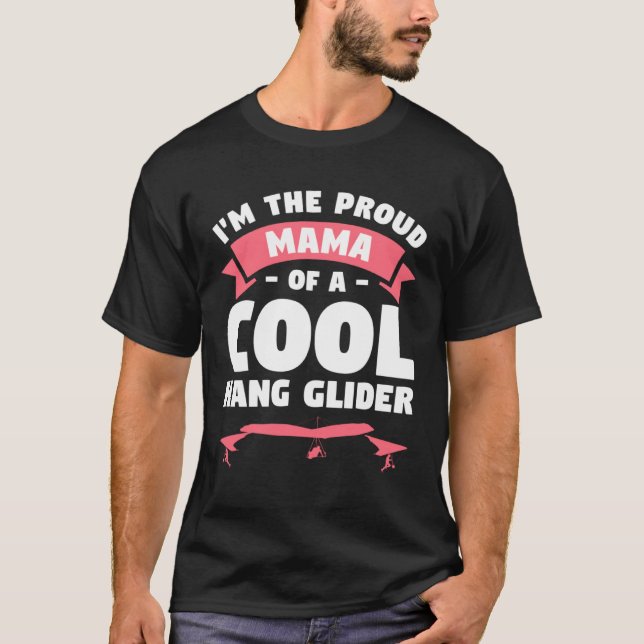 T-shirt I m The Proud Mama Of A Cool Hang Glider Gliding G (Devant)