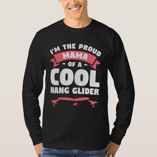 T-shirt I m The Proud Mama Of A Cool Hang Glider Gliding G (Devant)