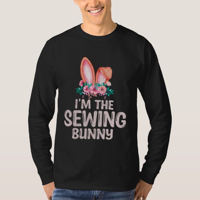 T-shirt I m the Sewing Bunny Matching Family Easter Party (Devant)