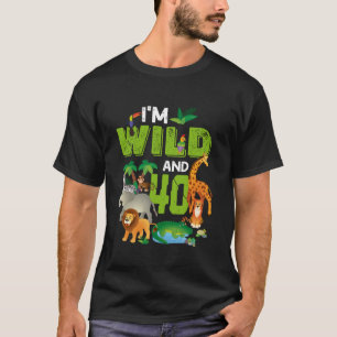T-shirt I m Wild et 40e anniversaire Zoo Thème Safari 40 Y