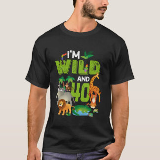 T-shirt I m Wild et 40e anniversaire Zoo Thème Safari 40 Y