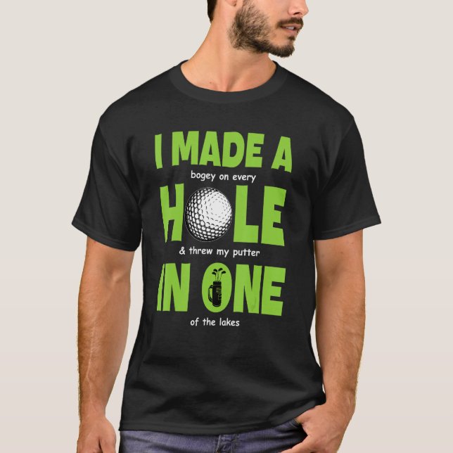 T-shirt I Made A Hole In One Golf (Devant)