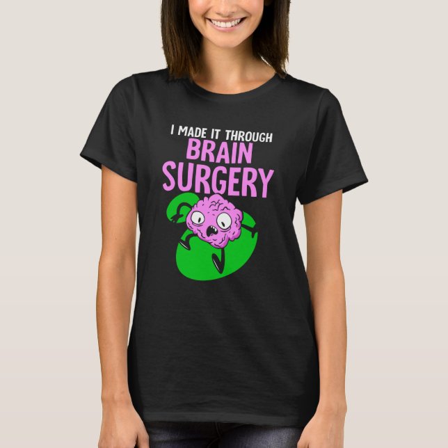 T-shirt I Made It Through Brain Surgery Aneurysm Patient T (Devant)