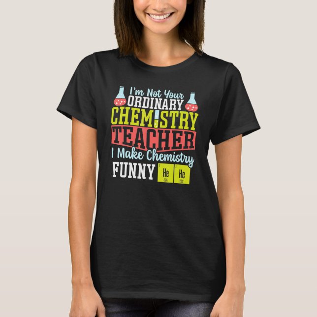 T-shirt I Make Chemistry Funny Chemistry Teacher Science T (Devant)