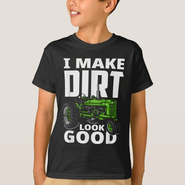 T-shirt I Make Dirt Look Good - Tractor Driver  (Devant)