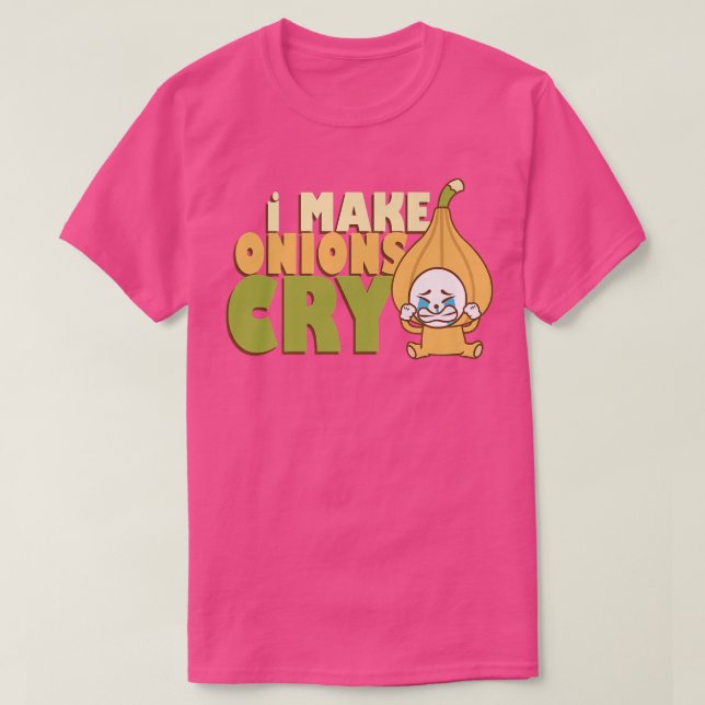 T-shirt I Make Onions Cry Cuisine Chef Cuisine Déjeuner Re (Design devant)