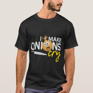 T-shirt I Make Onions Cry - Drôle Chef Cuisinier
