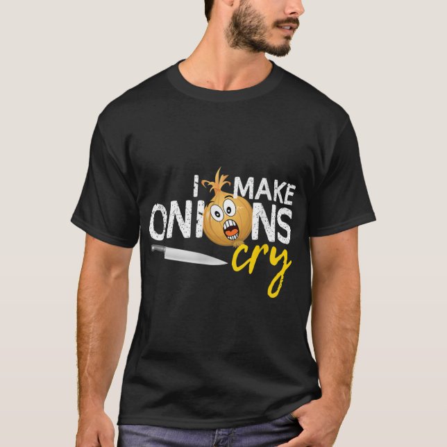 T-shirt I Make Onions Cry - Drôle Chef Cuisinier (Devant)