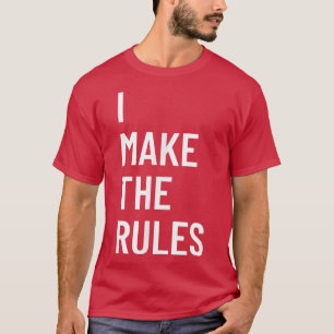 T-shirt I Make The Rules Family Novelty