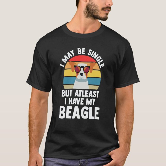 T-shirt I may be single but atleast I have my beagle beagl (Devant)