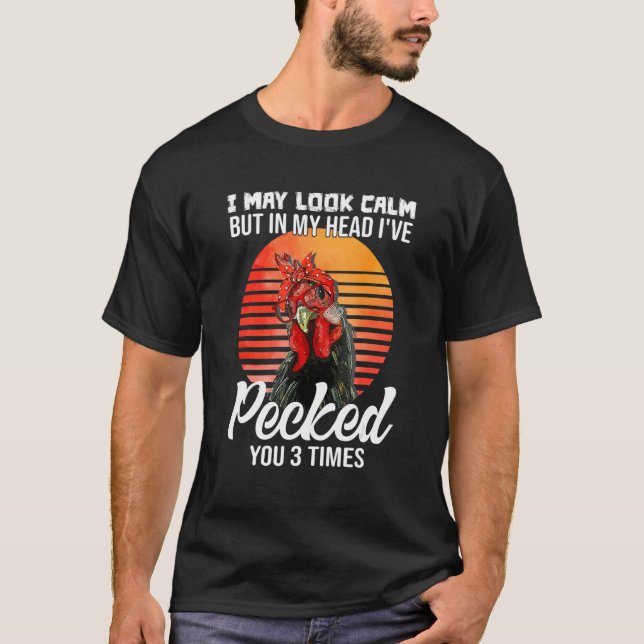 T-shirt I May Look Calm But In My Head I've Pecked You (Devant)