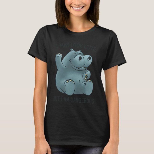 T-shirt I may look cute dangerous hippopotamus (Devant)