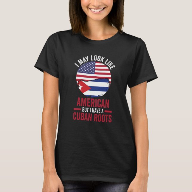 T-shirt I may look like American but I have a Cuban roots  (Devant)
