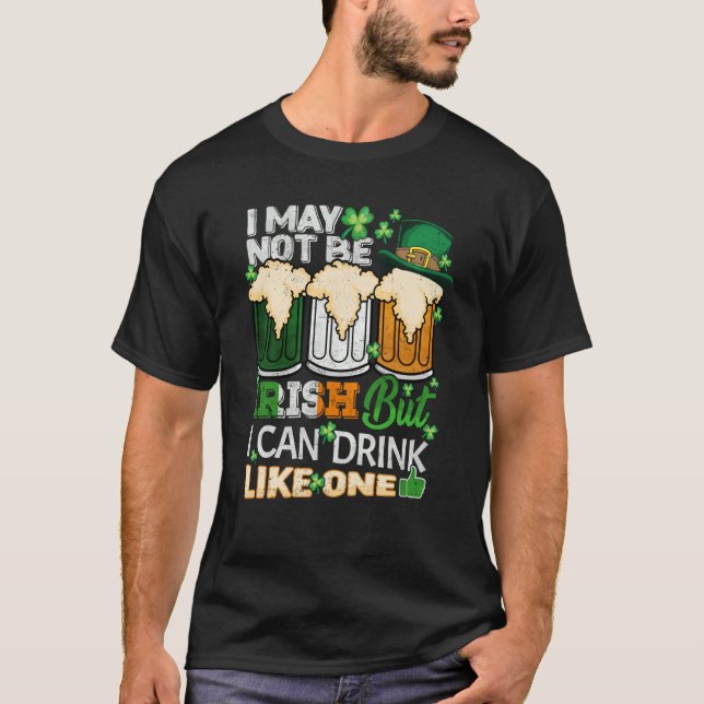 T-shirt I May Not Be Irish But I Can Drink One St Patricks (Devant)
