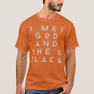 T-shirt I Met God and Shes Black 