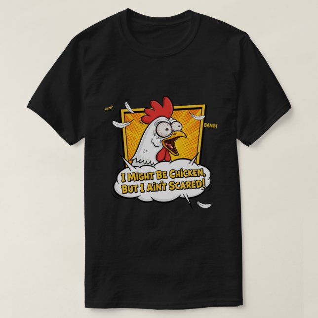 T-shirt I might be Chicken, But I ain't scared (Design devant)