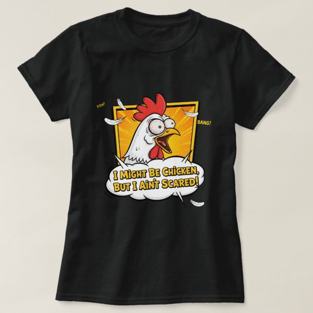 T-shirt I might be Chicken, But I ain't scared (Design devant)