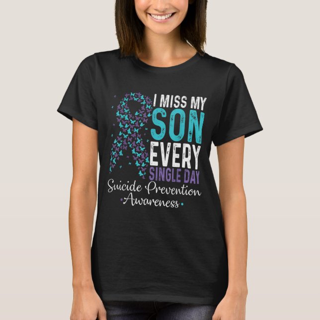 T-shirt I Miss My Son Every Single Day Suicide Prevention  (Devant)