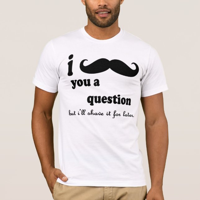 T-shirt I moustache vous question d'A (Devant)