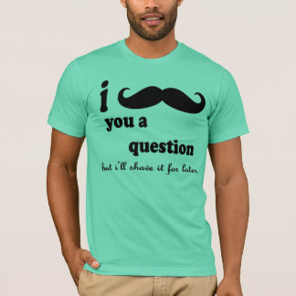T-shirt I moustache vous question d'A