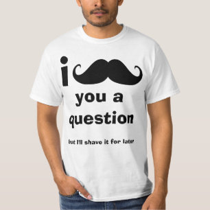 T-shirt I moustache vous un tee - shirt de question