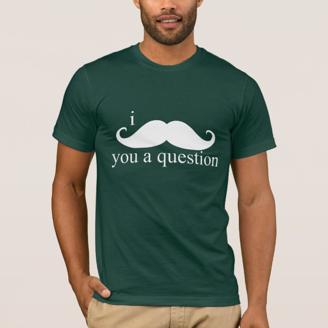 T-shirt I moustache vous une question (Devant)