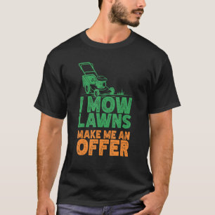 T-shirt I Mow Lawn Mowing Landscaping Mower Farm Jardinage