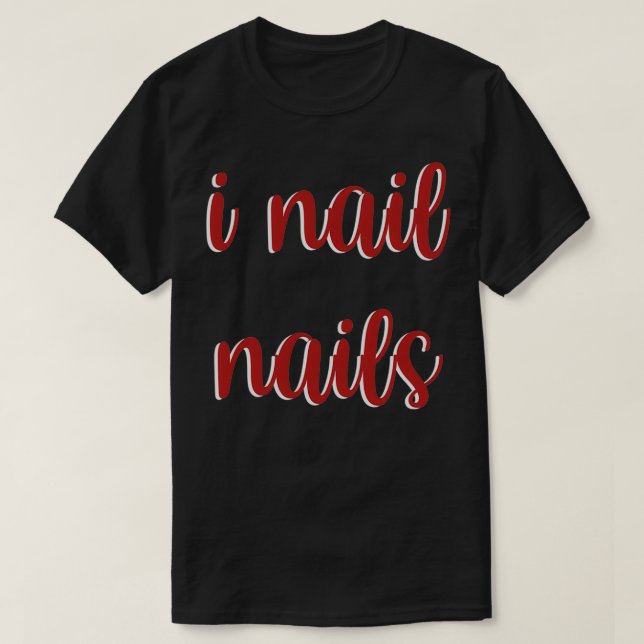T-shirt I Nail Nails Technicien Beau Salon Femmes Busi (Design devant)