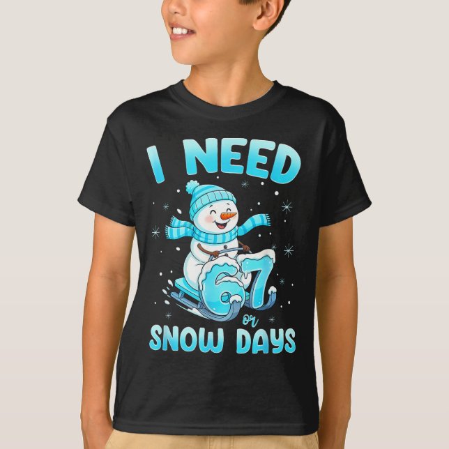 T-shirt I Need 6 7 Snow Days Christmas Snowman Teacher Stu (Devant)