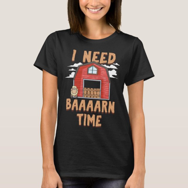 T-shirt I Need Barn Time   Sheep Farmer (Devant)
