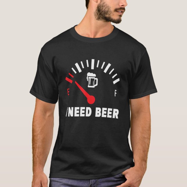 T-shirt I Need Beer  Low Gas Style  For Beer (Devant)