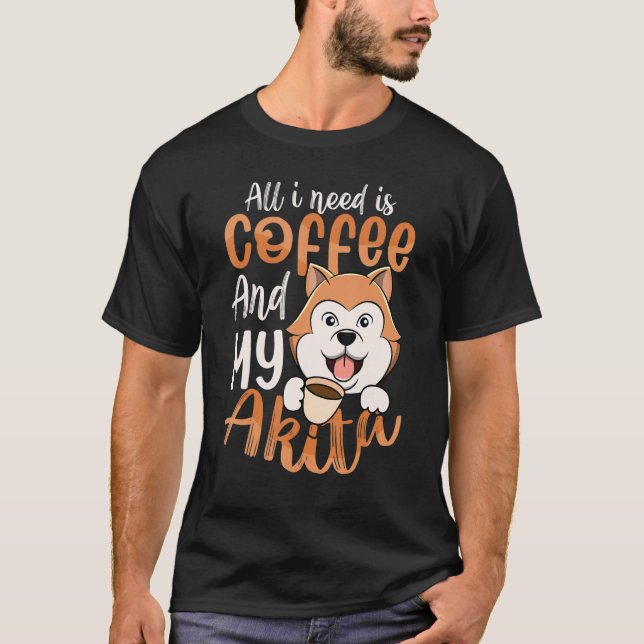 T-shirt I Need Coffee & Akita  American Akita  Dog Mom (Devant)