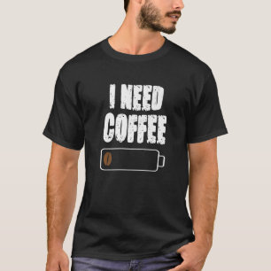 T-shirt I Need Coffee Caffeine Coffee Cup Drinking Bever