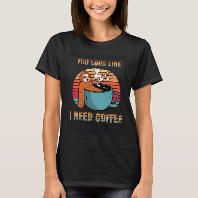 T-shirt I need Coffee funny lazy Sloth Cup look like Retro (Devant)