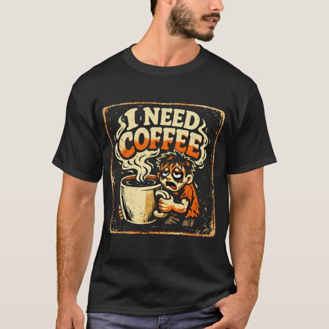 T-shirt I Need Coffee – Morning Survival Humor Tee (Devant)