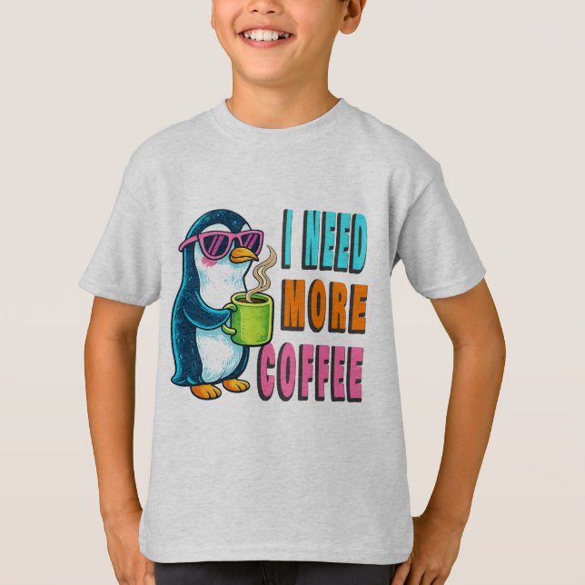 T-shirt I Need More Coffee  (Devant)