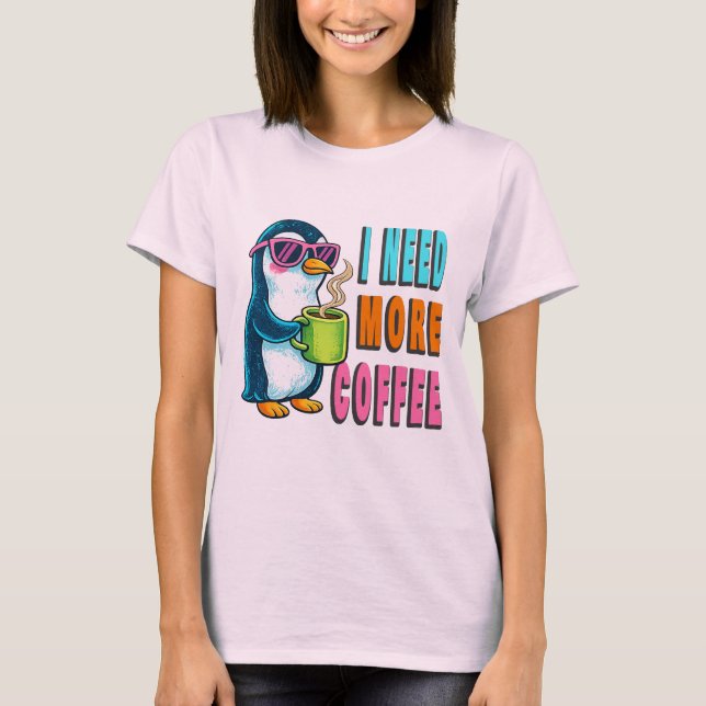 T-shirt I Need More Coffee  (Devant)