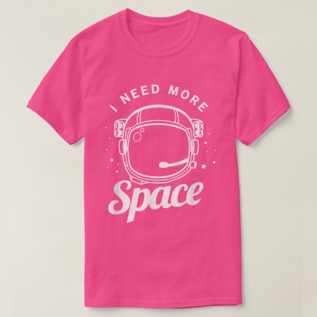 T-shirt I Need More Space Funny Outer Space Themed Science (Design devant)