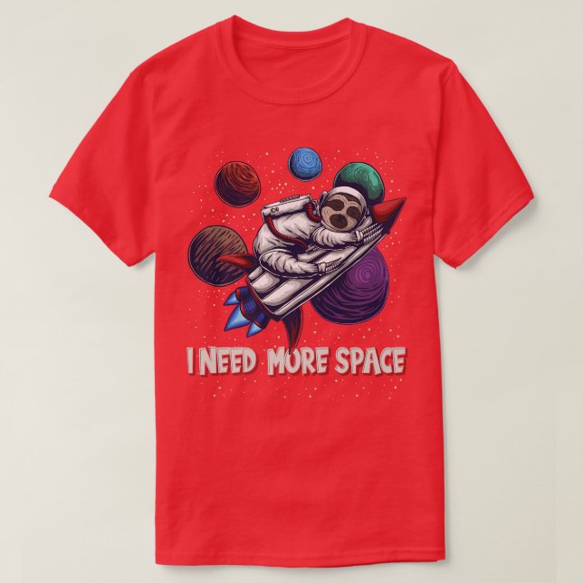 T-shirt I Need more Space  Rocket Sleeping Astronaut Sloth (Design devant)