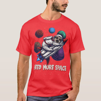T-shirt I Need more Space Rocket Sleeping Astronaut Sloth
