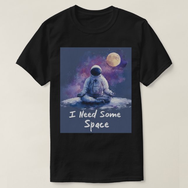 T-shirt I Need Some Space Peace & Silence Theme T‑Shirt – (Design devant)