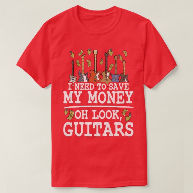 T-shirt I Need To Save My Money Oh Look, Guitars Lovers Jo (Design devant)