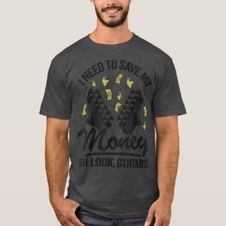 T-shirt I Need To Save My Money Oh Look, Jo de Guitar