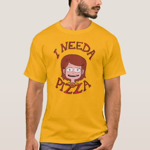 T-shirt I Needa la pizza ! - Chemise de l'aurore