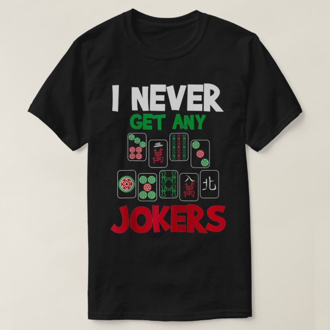 T-shirt I Never Get Any Joker Mahjong Player Gambling Ca (Design devant)