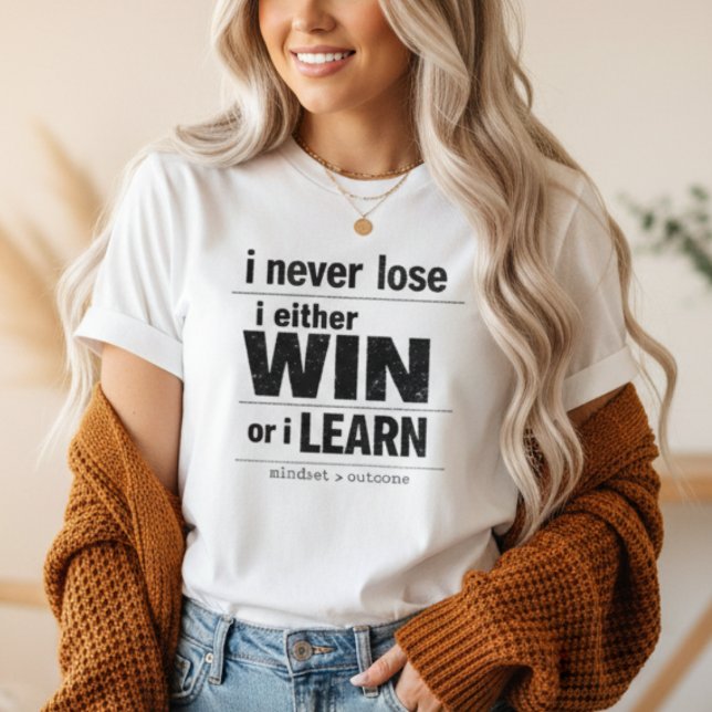 T-shirt I Never Lose I Either Win Or Learn Motivational  (I Never Lose I Either Win Or Learn Motivational Quote T-Shirt)