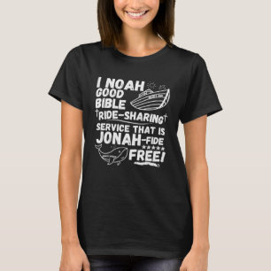 T-shirt I Noah Ride Sharing Service Jonah fide Free Christ