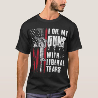 T-shirt I Oil My Guns With Liberal Tears Gun American Flag